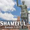 Shameful: Romans 1, Study 03