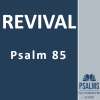 Revival: Psalm 85