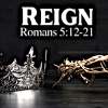 Reign: Romans 05, Study 10