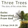 Exile, Separated From God: 2 Kings 24, Study 06