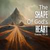 The Shape of God's Heart: Exodus, Study 08