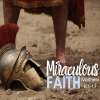 Miraculous Faith: Matthew Part 3, Dangerous Faith