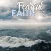 Fearful Faith: Matthew Part 3, Dangerous Faith
