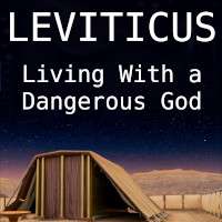 Leviticus: Living with a Dangerous God
